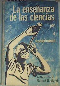 La enseñanza de las ciencias por el descubrimiento | 161874 | Arthur Carin/Robert  B. Sund