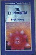 Tu El Inmortal | 57910 | Zelazny Roger