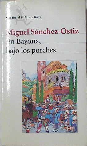 En Bayona, bajo los porches | 125799 | Sánchez-Ostiz, Miguel