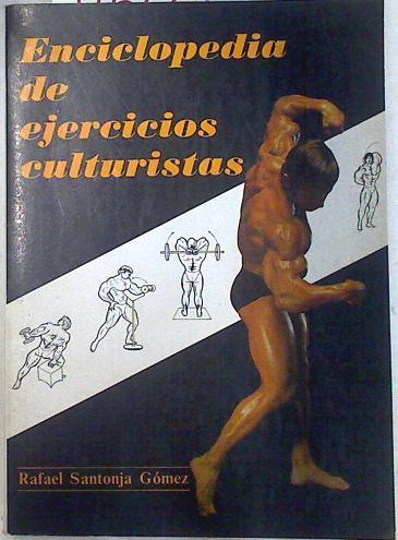 Enciclopedia de ejercicios culturistas | 71622 | Santonja Gómez, Rafael