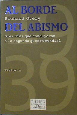 Al Borde del Abismo Diez días que condujeron a la Segunda Guerra Mundial | 123925 | Overy, Richard