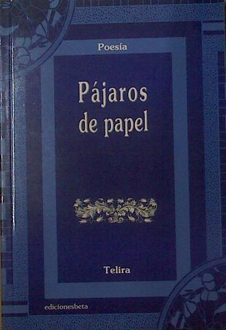 Pájaros de papel | 118453 | Grupo Poético Telira