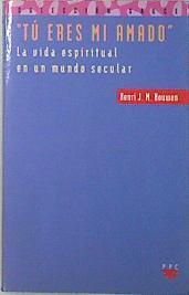 Tú eres mi amado: la vida espiritual en un mundo secular | 77128 | Nouwen, Henri J. M.