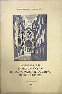 La Iglesia parroquial de Santa María, de San Sebastian | 147719 | Cortázar Machimbarrena, Antonio