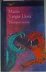 Tiempos recios | 165187 | Vargas Llosa, Mario (1936-)