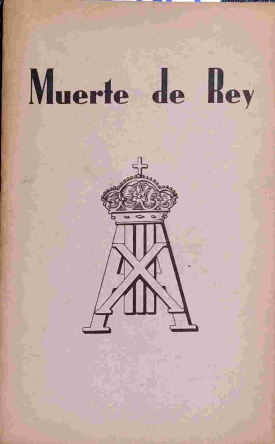 Su Majestad El Rey de D. Alfonso XIII HIstoria íntima de su muerte | 138717 | Ortiz de Urbina, Ignacio