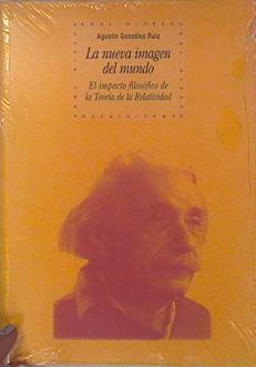 La nueva imagen del mundo: el impacto filosófico de la teoría de la relatividad | 136582 | González Ruiz, Agustín