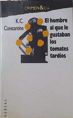 El Hombre Al Que Le Gustaban Los Tomates Tardios | 62631 | Constantine K C