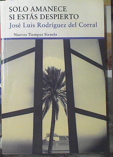 Solo amanece si estas despierto | 121697 | José Luis Rodríguez del Corral