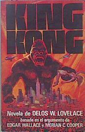 King Kong | 5662 | delos W Lovelace/Edgar Wallace Merian Cooper, basada en el argumento de