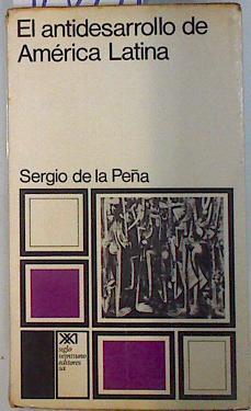 El antidesarrollo de América Latina | 70364 | de la Peñá, Sergio