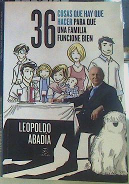 36 cosas que hay que hacer para que una familia funcione bien | 156425 | Abadía Pocino, Leopoldo (1933- )