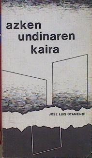 Azken undinare kaira | 153968 | Otamendi, José Luis