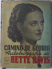 Camino de gloria. Autobiografia de Bette Davis | 119361 | Bette Davis/Juan Rodríguez Chicano ( Traductor)