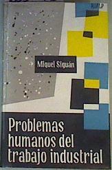 Problemas humanos del trabajo industrial | 163278 | Miguel Siguán