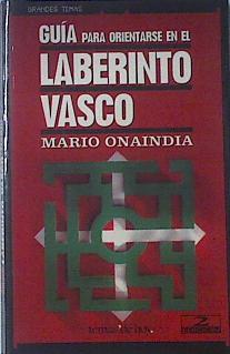 Guía para orientarse en el laberinto vasco | 120272 | Onaindia, Mario