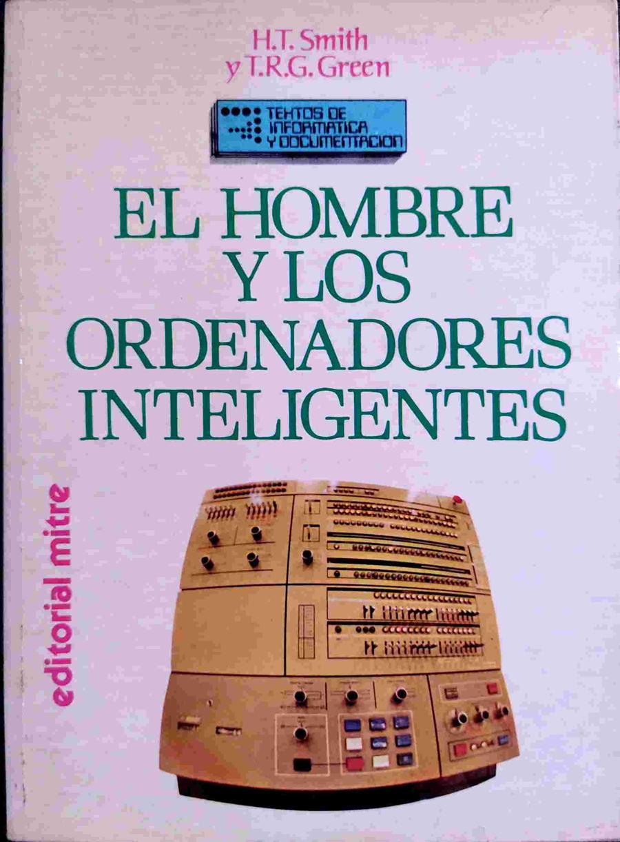 El Hombre y los ordenadores inteligentes | 138715 | Smith, Hugh/Green, Thomas