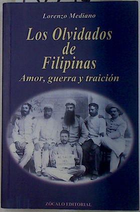 Los olvidados de Filipinas Amor Guerra y traición | 132297 | Mediano Ortiga, Lorenzo