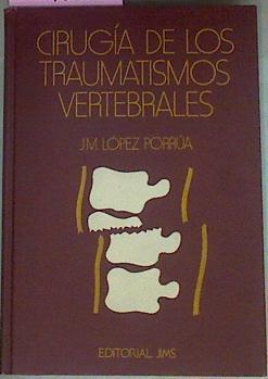 Cirugía De Los Traumatismos Vertebrales | 54285 | López Porrúa J M