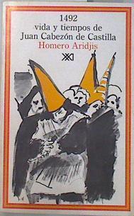 1492 Mil cuatrocientos noventa y dos. Vida y tiempos de Juan Cabezón de | 137039 | Aridjis, Homero