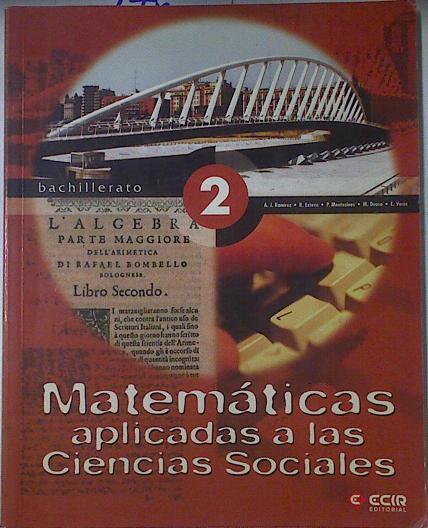 Matemáticas aplicadas a las ciencias sociales, 2 Bachillerato | 122798 | Ramírez Fernández, Antonio J./Esteve Arolas, Rodolfo/Deusa Francés, Maribel/Ernesto Veres, Pascual Montesinos