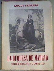 La Duquesa De Madrid (Ultima Reina De Los Carlistas). | 56925 | Sagrera, Ana de