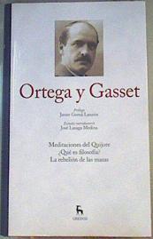 Meditaciones del Quijote. ¿Qué es filosofía? La rebelión de las masas | 167072 | Jose Ortega y Gasset/Prólogo de Javier Gomá Lanzón/Estudio introductorio de José Lasaga.