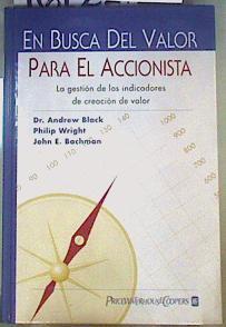 En Busca de Valor para el Accionista: La gestión de los indicadores de creación de valor | 161227 | Black, Andrew/Wright, Philip/Bachman, John E.