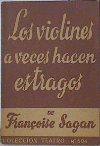 Los violines a veces hacen estragos | 107845 | Sagan, Françoise