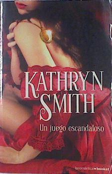 Un juego escandaloso | 123646 | Smith, Kathryn/Elizalde, Aurora