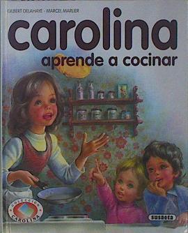 Caroline aprende a cocinar | 149948 | Delahaye, Gilbert/Marcier ( Ilustrador), Marcel