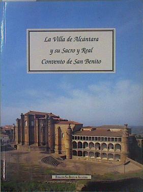 La villa de Alcántara y su real convento de San Benito | 150751 | Andrés Ordax, Salvador