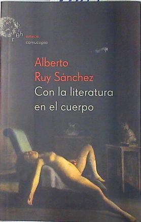 Con la literatura en el cuerpo: historias de literatura y melancolía | 74144 | Ruy-Sánchez, Alberto