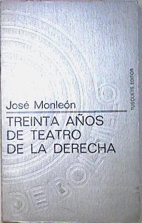 Treinta Años De Teatro De La Derecha | 19195 | Monleon Jose