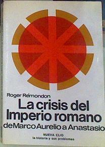 La Crisis del imperio romano de Marco Aurelio a Anastasio | 98805 | Rémondon, Roger