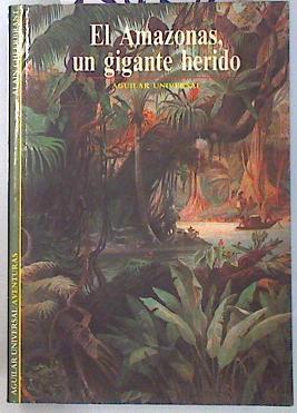 El Amazonas un gigante herido | 134396 | Gheerbrant, Alain/Traduccion de Irene Echevarria Soriano