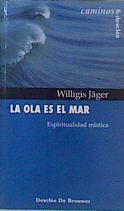 La ola es el mar. Espiritualidad mística | 163448 | Jäger, Willigis