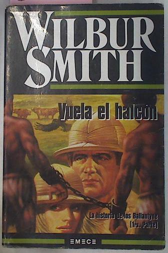 Vuela El Halcon La Historia De Los Ballantyne 1ª | 24555 | Smith Wilbur