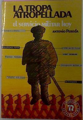 La Tropa Atropellada El Servicio Militar Hoy | 12710 | Pereda Antonio