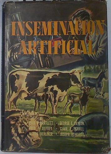 La inseminación artificial en los animales de granja | 74940 | George E. Taylor, Jhon W. Bartlett/Clair E. Terrill, Fred P. Jeffrey/Joseph Edwards, Victor Berliner