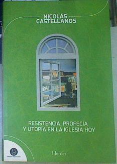 Resistencia, profecía y utopía en la iglesia hoy | 155671 | Castellanos, Nicolás