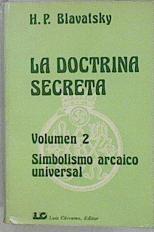 La Doctrina Secreta, Vol. 2 Simbolismo arcaico universal Síntesis de la ciencia,religión,filosofía | 117759 | Hahn Fadéef, Helena Petrovna (Helena Petrovna Blavtsky)