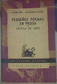 Pequeños poemas en prosa - Críticas de arte | 155161 | Carlos Baudelaire/Enrique Díez-Canedo y, Traducción del francés Pequeños poemas en prosa/Manuel Granell, Traducción del francés Critica se Arte