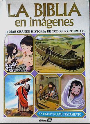 La Biblia En Imágenes La Más Grande Historia De Todos Los Tiempos Antiguo Y Nuevo Tes | 66022 | Cunillera Antonio/Beaumont ( lustrador)