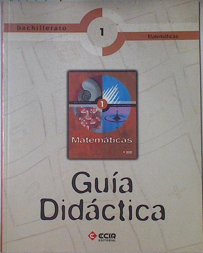 Matemáticas, 1 Bachillerato. Guía Didactica | 122830 | Ramírez Fernández, Antonio J./Esteve Arolas, Rodolfo/Deusa Francés, Maribel/Pascual Montesinos