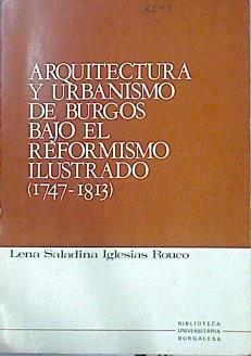 Arquitectura Y Urbanismo De Burgos Bajo El Reformismo Ilustrado (1747 - 1813) | 45246 | Saladina Iglesias Rouco Lena