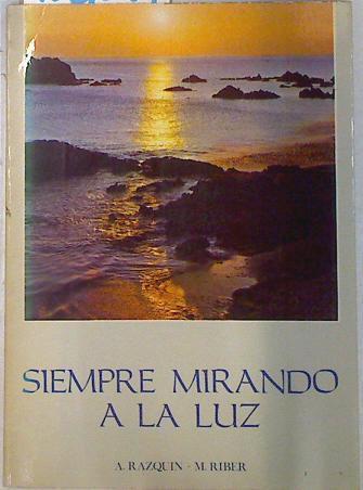 Siempre mirando a la luz | 133689 | A. Razquin/M. Riber