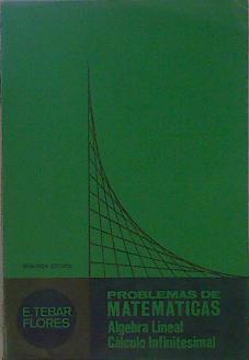 Problemas de Matemáticas Álgebra Lineal, Cálculo Infinitesimal | 150310 | Tébar Flores, E.