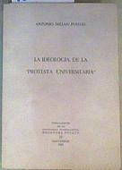 La Ideologia de la protesta universitaria | 162843 | Millan Puelles, Antonio