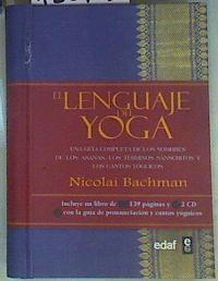 El lenguaje del yoga : una guía completa de los nombres de los asanas, los términos sánscritos y los | 158498 | Bachman, Nicolai